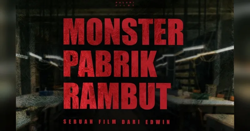 Sederet Nama Besar Terlibat Produksi Film ‘Monster Pabrik Rambut’